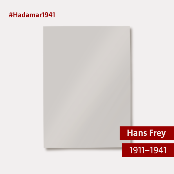 Eine Grafik mit einem beigen Hintergrund. In der oberen linken Ecke steht in roter Schrift "#Hadamar1941", in der rechten unteren Ecke sind zwei rote Balken übereinander, die in das Bild ragen. Im oberen Balken steht in heller Schrift "Hans Frey", im unteren steht "1911-1941". In der Mitte der Grafik ist in einem dunkleren Beige die Form einer rechteckigen Fotografie angedeutet. Da keine Fotografie vorhanden ist, bleibt der Kasten leer.